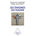 Enigmas of Pleasure: Between Psychoanalysis and Neurosciences / Les Énigmes du plaisir: Entre psychanalyse et neurosciences