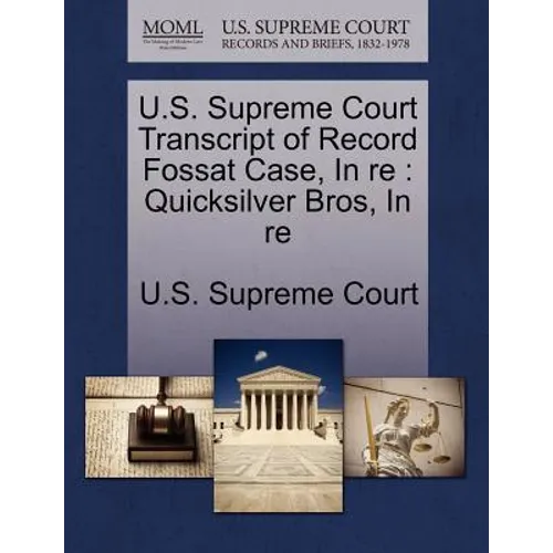 U.S. Supreme Court Transcript of Record Fossat Case, in Re: Quicksilver Bros, in Re