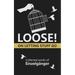 Loose: On Letting Stuff Go