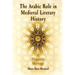 The Arabic Role in Medieval Literary History: A Forgotten Heritage