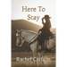 Here To Stay
