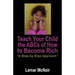 Teach Your Child the ABCs of How to Become Rich: A Step by Step Approach