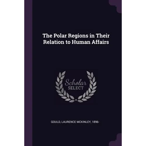 The Polar Regions in Their Relation to Human Affairs