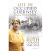 Life in Occupied Guernsey: The Diaries of Ruth Ozanne 1940-1945