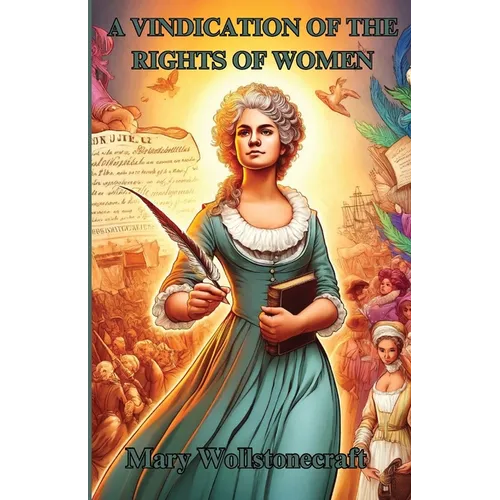 A Vindication Of The Rights Of Women(Illustrated)