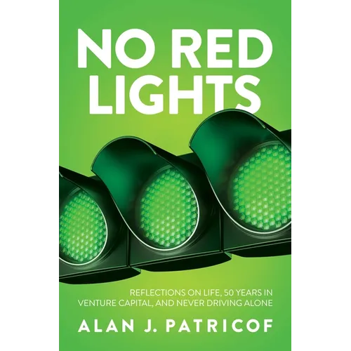 No Red Lights: Reflections on Life, 50 Years in Venture Capital, and Never Driving Alone
