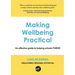 Making Wellbeing Practical: An Effective Guide to Helping Schools Thrive
