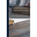 Scandinavian Architecture: Buildings and Society in Denmark, Finland, Norway, and Sweden From the Iron Age Until Today