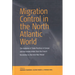 Migration Control in the North-Atlantic World: The Evolution of State Practices in Europe and the United States from the French Revolution to the Inte