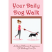 Your Daily Dog Walk: A Quite Different Experience Of Walking Your Dog: Is Walking Your Dog Essential