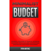 Minimalist Budget: Powerful Strategies of Financial Budgeting. Save Money, Improve Bad Debt, Avoid Emotional Spending and Learn Money Management