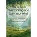How to Stop Overthinking and Calm Your Mind: Quick Relief Techniques for Anxiety, Panic Attacks, and That Constant Dread