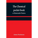 The chemical pocket-book; or Memoranda chemica: arranged in a compendium of chemistry: with tables of attractions, &c. Calculated as well for the occa
