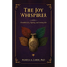 The Joy Whisperer: A Parable of Joy, Agency, and Coming Alive