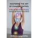 Mastering the Art of Chakra Control: A Step-by-Step Guide to Purging, Closing, and Sealing Your Chakras