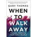 When to Walk Away: Finding Freedom from Toxic People