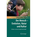 Der Mensch - Evolution, Natur Und Kultur