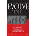 Evolve or Die: Seven Steps to Rethink the Way You Do Business