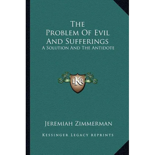 The Problem Of Evil And Sufferings: A Solution And The Antidote