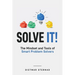 Solve It!: The Mindset and Tools of Smart Problem Solvers