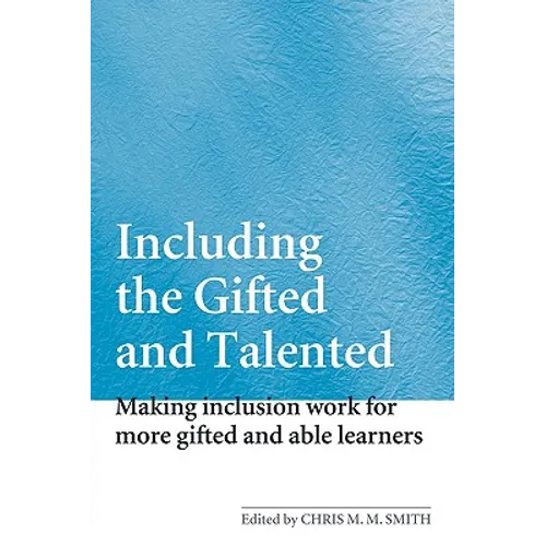 Including the Gifted and Talented: Making Inclusion Work for More Gifted and Able Learners