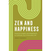 Zen and Happiness: Practical Insights and Meditations to Cultivate Joy in Everyday Life