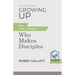 Growing Up, Revised and Updated: How to Be a Disciple Who Makes Disciples