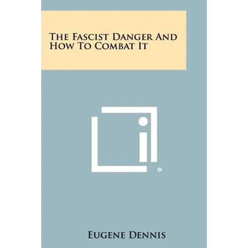 The Fascist Danger and How to Combat It