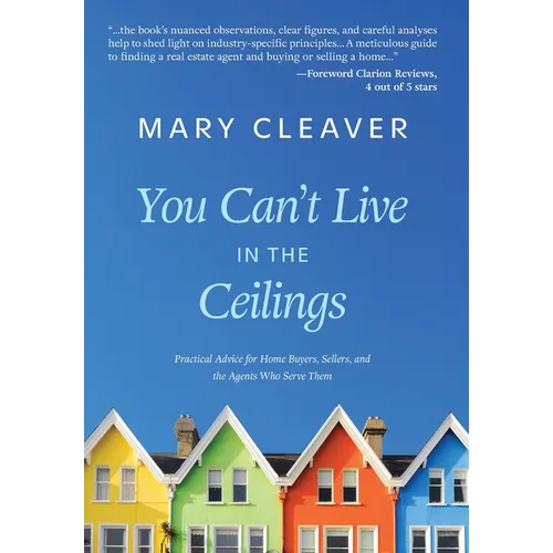 You Can't Live In The Ceilings: Practical Advice for BC Home Buyers, Sellers, and the Agents Who Serve Them