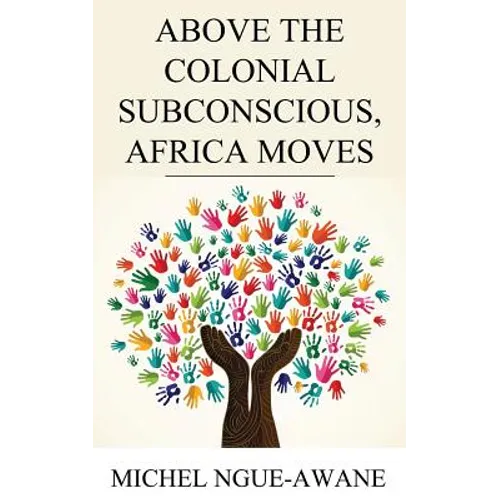 Above the Colonial Subconscious, Africa Moves