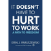 It Doesn't Have to Hurt to Work: A Path to Freedom