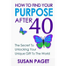 How To Find Your Purpose After 40: The Secret To Unlock Your Gift To The World
