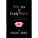 Pink Lips & Empty Hearts