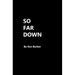 So Far Down