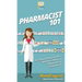 Pharmacist 101: 101 Tips to Start, Grow, and Succeed as a Pharmacist From A to Z