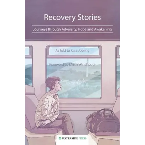 Recovery Stories: Journeys through Adversity, Hope and Awakening