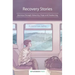Recovery Stories: Journeys through Adversity, Hope and Awakening