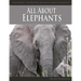 All About Elephants