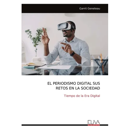 El Periodismo Digital Sus Retos En La Sociedad: Tiempo de la Era Digital