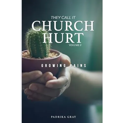 They Call It Church Hurt: Growing Pains - Volume 2