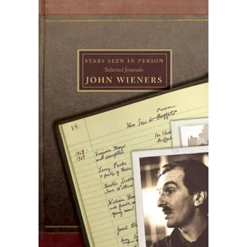 Stars Seen in Person: Selected Journals of John Wieners