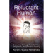 Reluctant Human: A Journey Through Two Terminal Diagnoses, Hospice and Healing