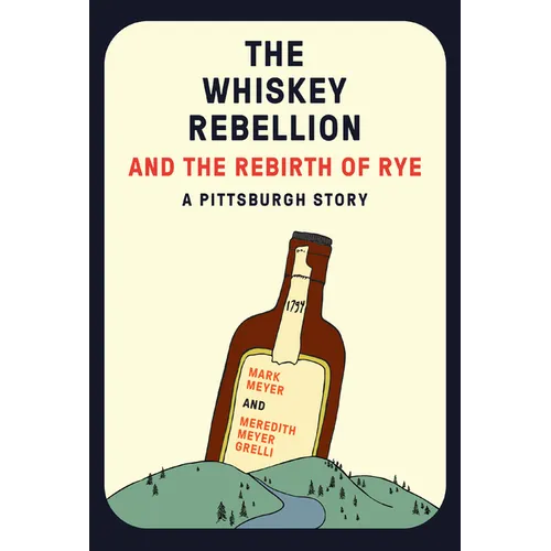 The Whiskey Rebellion and the Rebirth of Rye