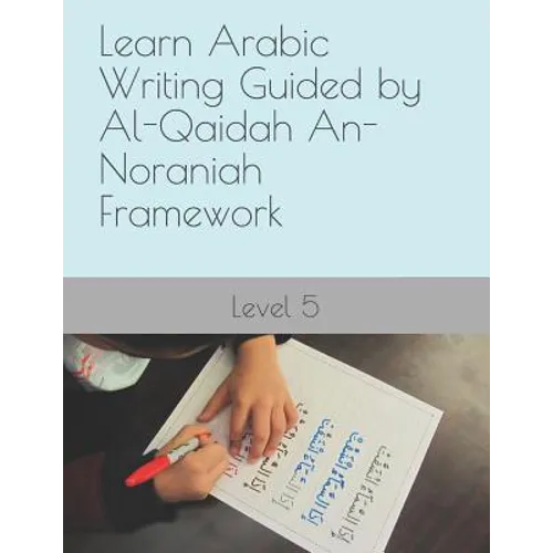 Learn Arabic Writing Guided by Al-Qaidah An-Noraniah Framework: Level 5