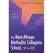 The West African Methodist Collegiate School, 1911-2021: A Byproduct of Missionary Work in West Africa