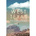 The West Texas Pilgrimage