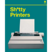 S****y Printers: A Humorous History of the Most Absurd Technology Ever Invented