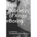 The Subtlety of Xingyi Boxing