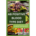 Ab Positive Blood Type Diet: A Comprehensive Guide To Blood Type Nutrition