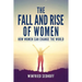 The Fall and Rise of Women: How women can change the world